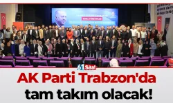 AK Parti Trabzon'da tam takım olacak!