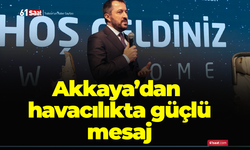 Akkaya’dan havacılıkta güçlü mesaj