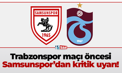 Trabzonspor maçı öncesi Samsunspor’dan kritik uyarı!