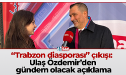 “Trabzon diasporası” çıkışı: Ulaş Özdemir’den gündem olacak açıklama