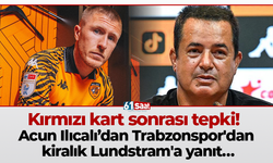 Kırmızı kart sonrası tepki! Acun Ilıcalı’dan Trabzonspor'dan kiralık Lundstram'a yanıt…