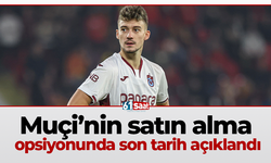 Muçi’nin satın alma opsiyonunda son tarih açıklandı!
