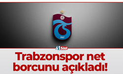 Trabzonspor net borcunu açıkladı!