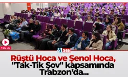 Rüştü Hoca ve Şenol Hoca, "Tak-Tik Şov" kapsamında Trabzon’da...