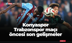 Konyaspor - Trabzonspor maçı öncesi son gelişmeler