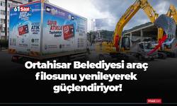 Ortahisar Belediyesi araç filosunu yenileyerek güçlendiriyor!