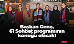 Başkan Genç, 61 Sohbet programının konuğu olacak!
