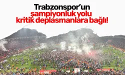 Trabzonspor’un şampiyonluk yolu kritik deplasmanlara bağlı!
