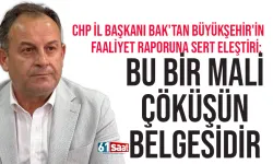 CHP İl Başkanı Mustafa Bak'tan sert eleştiri: Mali çöküşün belgesidir...