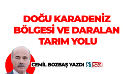 Cemil Bozbaş yazdı! DOĞU KARADENİZ BÖLGESİ VE DARALAN TARIM YOLU