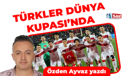 Özden Ayvaz yazdı! Türkler Dünya Kupası'nda