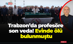 Trabzon’da profesörlere son veda! Evinde ölü bulunmuştu