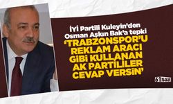 Şükrü Kuleyin'den Bak'a tepki 'Trabzonspor'u reklam aracı gibi kullanan AK Partililer cevap versin'
