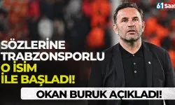 Okan Buruk, sözlerine Trabzonsporlu o isim ile başladı!