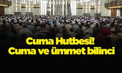 Cuma Hutbesi! Cuma ve ümmet bilinci
