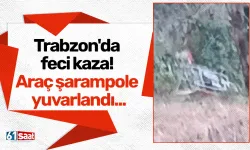 Trabzon'da feci kaza! Araç şarampole yuvarlandı...