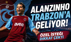 Alanzinho Trabzon'a geliyor! Özel isteği dikkat çekti