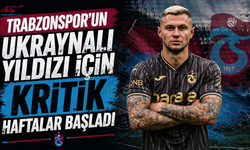 Trabzonspor'un Ukraynalısı için kritik haftalar başladı!