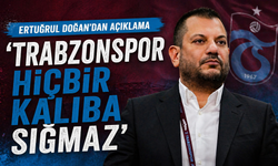 Ertuğrul Doğan'dan açıklama 'Trabzonspor hiçbir kalıba sığmaz'