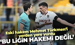 Eski hakem Mehmet Türkmen'i yerden yere vurdu 'Bu ligin hakemi değil'