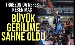 Trabzon'da nefes kesen maç! Büyük gerilime sahne oldu