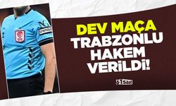 Dev maça Trabzonlu hakem verildi!
