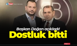 Başkan Doğan açıkladı! Dostluk bitti