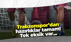 Trabzonspor'da hazırlıklar tamam! 1 isim yok
