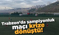 Trabzon'da şampiyonluk maçı krize döndü