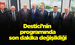 Destici’nin programında son dakika değişikliği