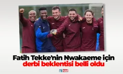 Fatih Tekke'nin Nwakaeme için derbi beklentisi belli oldu