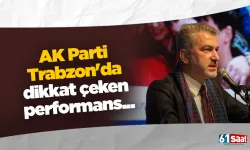 AK Parti Trabzon'da dikkat çeken performans...