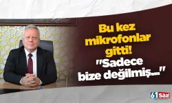 Bu kez mikrofonlar gitti! "Sadece bize değilmiş..."