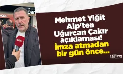 Mehmet Yiğit Alp'ten Uğurcan Çakır açıklaması! İmza atmadan bir gün önce...