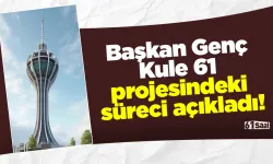 Başkan Genç Kule 61 projesindeki süreci açıkladı!