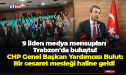 9 ilden medya mensupları Trabzon'da buluştu! Başkan Yardımcısı Bulut: Bir cesaret mesleği haline geldi