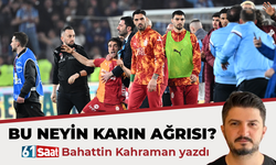 Bahattin Kahraman yazdı! BU NEYİN KARIN AĞRISI?