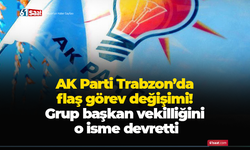 AK Parti Trabzon’da flaş görev değişimi! Grup başkan vekilliğini o isme devretti