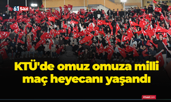 KTÜ'de omuz omuza milli maç heyecanı yaşandı