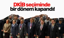 DKİB seçiminde bir dönem kapandı!