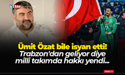 Ümit Özat bile isyan etti! Trabzon'dan geliyor diye milli takımda hakkı yendi...