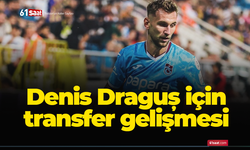 Denis Draguș için transfer gelişmesi