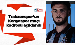 Trabzonspor'un Konyaspor kafilesi açıklandı