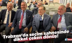 Trabzon'da seçim sahnesinde dikkat çeken dönüş!