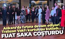 Ankara'da fırtına devam ediyor! Trabzon Vakfı kurtuluşu kutladı... Fuat Şaka coşturdu...
