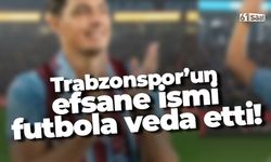 Trabzonspor'un unutulmaz ismi futbola veda etti
