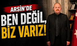 Arsin'de ben değil, biz varız çıkışı