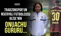 Trabzonspor'un Nijeryalı futbolcusu Olise'nin Onuachu gururu!