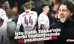 İşte Fatih Tekke'nin derbi toplantısında yaşananlar!