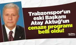 Trabzonspor'un eski Başkanı Atay Aktuğ'un cenaze programı belli oldu!